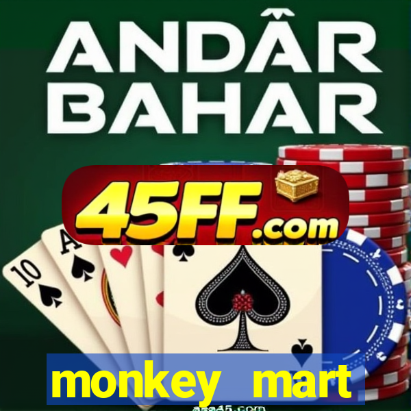 monkey mart dinheiro infinito